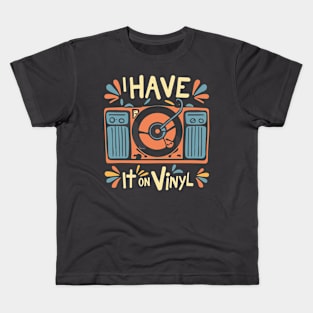 I Have It on Vinyl - Retro Music Lover Vintage Vinyl Records Kids T-Shirt